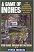  : A Game of Inches: The Stories Behind the Innovations That Shaped Baseball: The Game Behind the Scenes