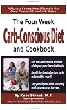 The Four Week Carb Conscious Diet and Cookbook