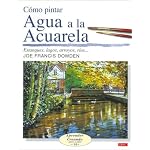 Como Pintar Agua a La Acuarela/ How to Paint With Watercolor: Estanques, Lasgos, Arroyos.. (Aprender Creando) book cover