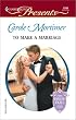 To Make A Marriage (Bachelor Sisters) (Harlequin Presents)