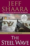 The Steel Wave: A Novel of World War II (Random House Large Print (Cloth/Paper)) Jeff Shaara