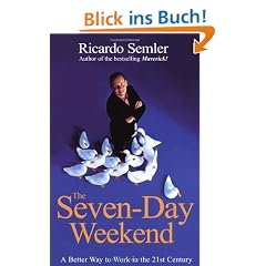 The Seven-Day Weekend: A Better Way to Work in the 21st Century