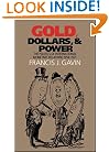 Gold, Dollars, and Power: The Politics of International Monetary Relations, 1958-1971 (The New Cold War History)