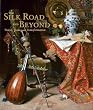 The Silk Road and Beyond: Travel, Trade, and Transformation (Museum Studies)