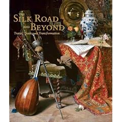 The Silk Road and Beyond: Travel, Trade, and Transformation (Museum Studies)