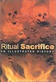 Ritual sacrifice : an illustrated history