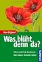 Was bl�ht denn da?: Wildwachsende Bl�tenpflanzen Mitteleuropas