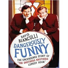 Dangerously Funny: The Uncensored Story of The Smothers Brothers Comedy Hour by David Bianculli