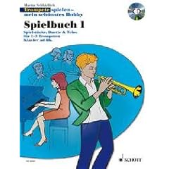 Trompete spielen - mein sch�nstes Hobby: Die moderne Schule f�r Jugendliche und Erwachsene. Spielbuch 1. 1-3 Trompeten, Klavier ad lib.. Spielbuch mit CD.