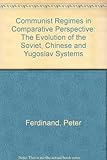 Communist regimes in comparative perspective : The evolution of the Soviet, Chinese and Yugoslav systems