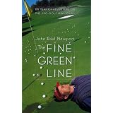 The Fine Green Line: My Year of Adventure on the Pro-Golf Mini-Toursby John Newport