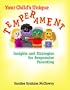 Your Child's Unique Temperament: Insights and Strategies for Responsive Parenting
