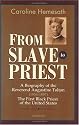 From Slave to Priest: A Biography of the Reverend Augustine Tolton (1854 - 1897) : First Black American Priest of the United States