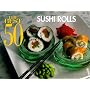 The Best 50 Sushi Rolls
