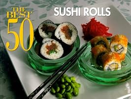 The Best 50 Sushi Rolls (Best 50)