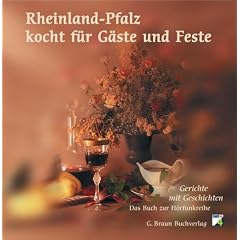 Rheinland-Pfalz kocht f�r G�ste und Feste. Gerichte mit Geschichten. Das Buch zur H�rfunkreihe