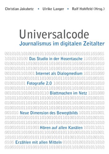 Universalcode. Journalismus im digitalen Zeitalter (German Edition)