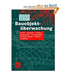 Bauobjekt�berwachung: Kosten - Qualit�ten - Termine - Organisation  - Leistungsinhalt - Rechtsgrundlagen - Haftung  - Verg�tung