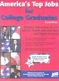 America's Top Jobs for College Graduates: Detailed Information on 112 Major Jobs Requiring Four-Year and Higher Degrees (3rd ed)