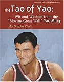 The Tao of Yao: Wit and Wisdom from the Moving Great Wall Yao Ming