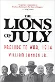 The Lions of July: Prelude to War, 1914