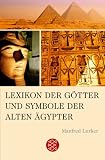 Lexikon der G�tter und Symbole der alten �gypter - Manfred Lurker