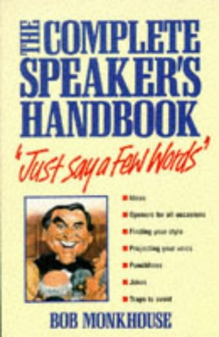  : Just Say a Few Words: The Complete Speaker's Handbook