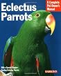 Eclectus Parrots: Everything about Purchase, Care, Feeding, and Housing (Barron's Complete Pet Owner's Manuals)