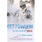 Get Powder: In the Trees of Vail by  S. Baker Hawk