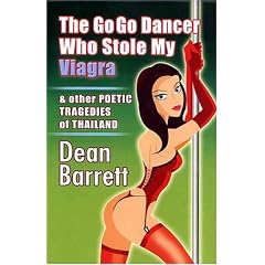The Go Go Dancer Who Stole My Viagra & Other Poetic Tragedies of Thailand