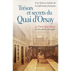 Tr�sors et secrets du Quai d'Orsay : Une histoire in�dite de la diplomatie fran�aise