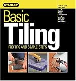 Basic Tiling: Pro Tips and Simple Steps (Stanley Complete)