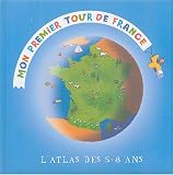Mon premier tour de France : L Atlas des 5-8 ans