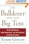 The Bulldozer and the Big Tent: Blind Republicans, Lame Democrats, and the Recovery of American Ideals