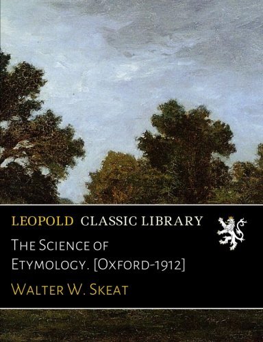 The Science of Etymology. [Oxford-1912]