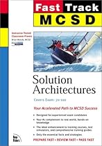 Solution Architectures: Covers Exam: 70-100 (MCSD Fast Track)