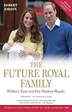 The new royal family : Prince George, William and Kate, the next generation