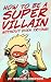 How To Be A Super Villain Without Even Trying How To Be A Super Villain Without Even Trying