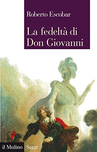 La fedeltà di Don Giovanni (Saggi) (Italian Edition)