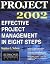 Project 2002: Effective Project Management in Eight Steps