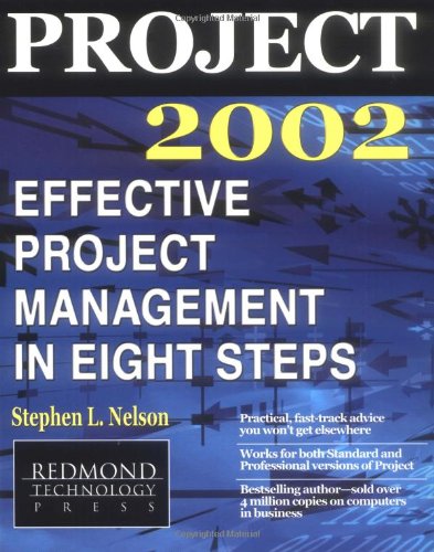 Project 2002: Effective Project Management in Eight Steps