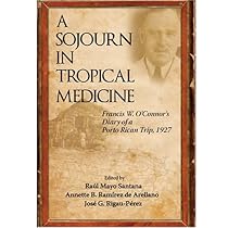 A Sojourn in Tropical Medicine: Francis W. O'Connor's Diary of a Porto Rican Trip, 1927