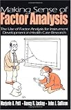 Making Sense of Factor Analysis: The Use of Factor Analysis for Instrument Development in Health Care Research