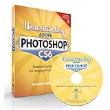 Understanding Adobe Photoshop CS6: The Essential Techniques for Imaging Professionals