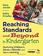 Reaching Standards and Beyond in Kindergarten: Nurturing Children's Sense of Wonder and Joy in Learning