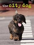The city dog : the essential guide for the urban owner