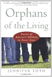 Orphans of the Living: Stories of America's Children in Foster Care