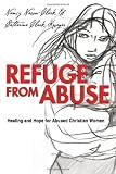 Refuge from Abuse: Healing and Hope for Abused Christian Women