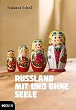 Russland mit und ohne Seele - Susanne Scholl