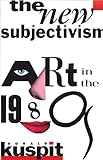 The new subjectivism : art in the 1980s